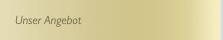 Unser Angebot